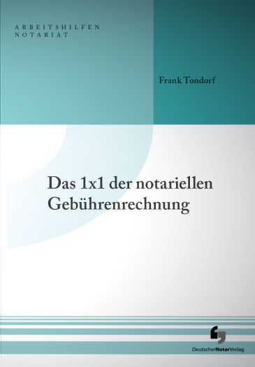  Das 1x1 der notariellen Gebührenrechnung