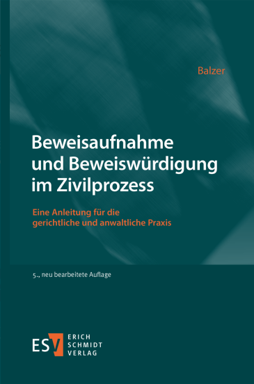  Beweisaufnahme und Beweiswürdigung im Zivilprozess